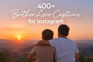 Brother Love Captions for Instagram