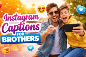 Instagram Captions for Brothers