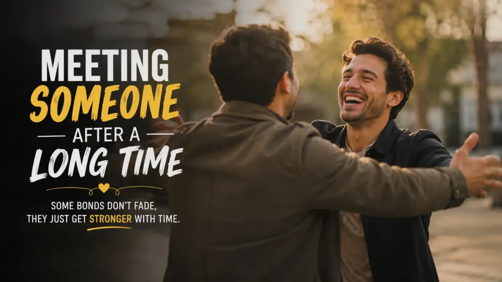 Meeting Someone After a Long Time Caption