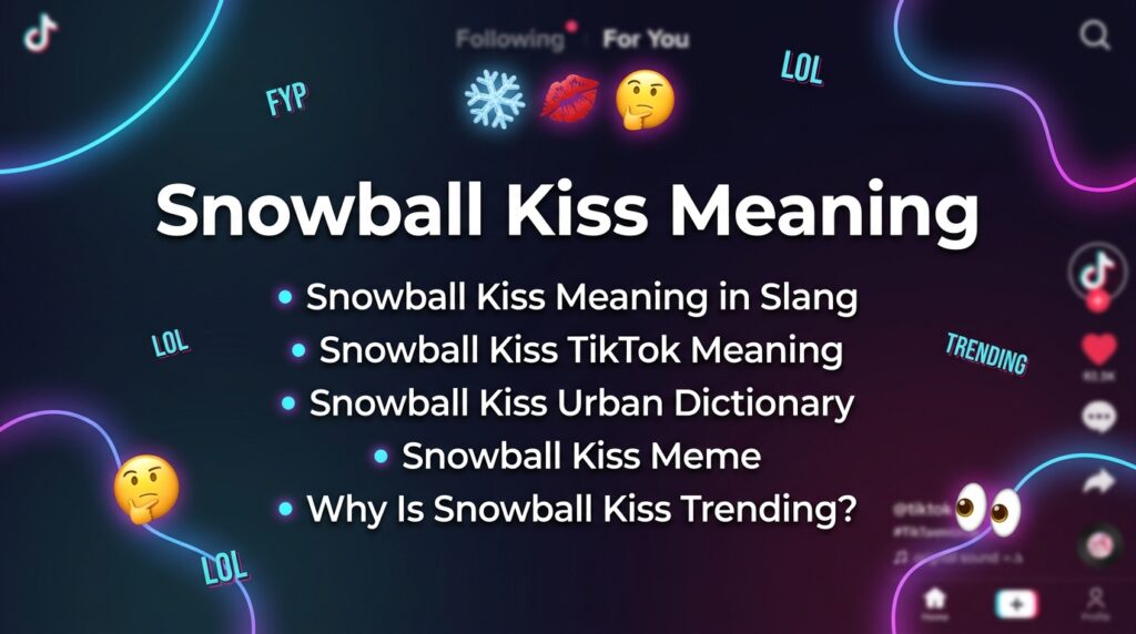 Snowball Kiss Meaning Explained Slang, TikTok & Origin