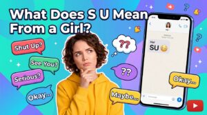 What Does S U Mean From a Girl