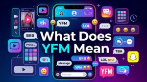 What Does YFM Mean