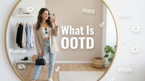 What Is OOTD