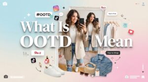 What Is OOTD Mean